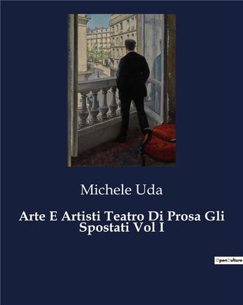 Couverture du livre « Arte E Artisti Teatro Di Prosa Gli Spostati Vol I » de Uda Michele aux éditions Culturea