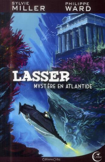 Couverture du livre « Lasser, le détective des dieux Tome 3 : mystère en Atlantide » de Philippe Ward et Sylvie Miller aux éditions Critic