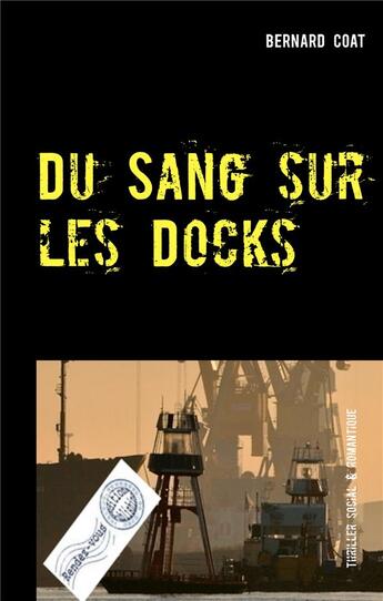 Couverture du livre « Du sang sur les docks » de Coat Bernard aux éditions Bernard Coat