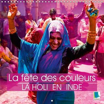 Couverture du livre « La fete des couleurs la holi en inde calendrier mural 2018 3 - la fete de holi photos de l ut » de Calvendo aux éditions Calvendo