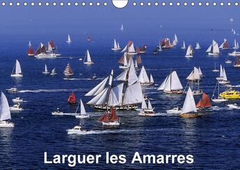 Couverture du livre « Larguer les amarres calendrier mural 2018 din a4 horizontal - invitation a la decouverte de » de Leroy D aux éditions Calvendo