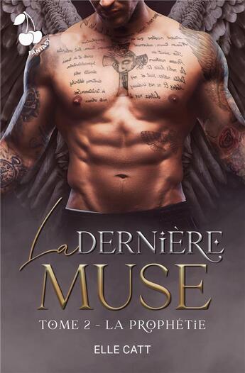 Couverture du livre « La Dernière Muse - Tome 2 : La prophétie » de Catt Elle aux éditions Cherry Publishiing