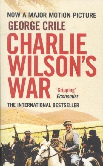 Couverture du livre « Charlie Wilson's War ; The Story of the Largest CIA Operation in History » de George Crile aux éditions Atlantic Books