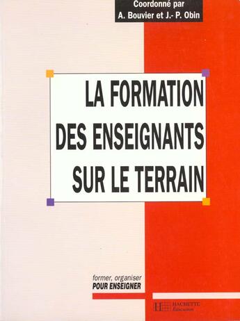 Couverture du livre « La formation des enseignants sur le terrain » de Jean-Pierre Obin aux éditions Hachette Education