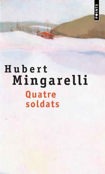 Couverture du livre « Quatre soldats » de Hubert Mingarelli aux éditions Points