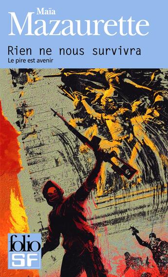 Couverture du livre « Rien ne nous survivra ; le pire est avenir » de Maia Mazaurette aux éditions Folio