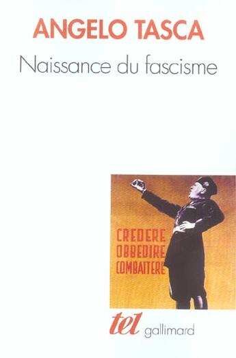 Couverture du livre « Naissance du fascisme : l'Italie de l'armistice à la marche sur Rome » de Angelo Tasca aux éditions Gallimard