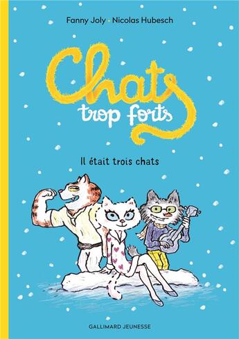 Couverture du livre « Chats trop forts : il était trois chats » de Fanny Joly aux éditions Gallimard-jeunesse