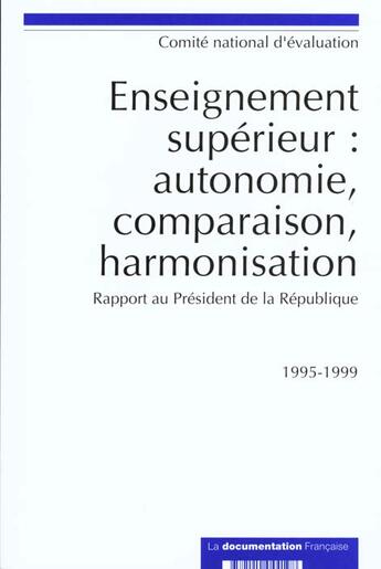 Couverture du livre « Enseignement supérieur: autonomie, comparaison, harmonisation ; rapport au président de la République ; 1995-1999 » de Comite National D'Evaluation aux éditions Documentation Francaise