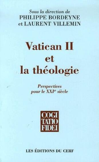 Couverture du livre « Vatican II et la théologie ; perspectives pour le XXI siècle » de Philippe Bordeyne et Laurent Villemin aux éditions Cerf