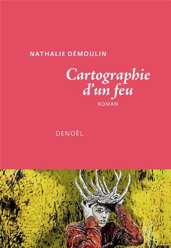 Couverture du livre « Cartographie d'un feu » de Nathalie Demoulin aux éditions Denoel