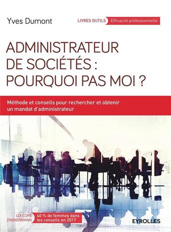 Couverture du livre « Administrateur de sociétés ; pourquoi pas moi ? » de Yves Dumont aux éditions Eyrolles