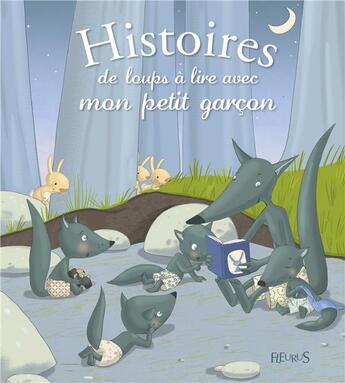 Couverture du livre « Histoires de loups à lire avec mon petit garçon » de Madeleine Brunelet et Ghislaine Biondi et Marie Flusin aux éditions Fleurus