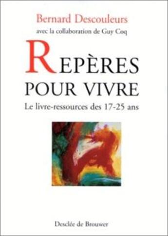 Couverture du livre « Repères pour vivre : Le livre-ressources des 17-25 ans » de Bernard Descouleurs aux éditions Desclee De Brouwer