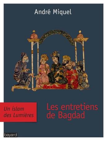 Couverture du livre « Les entretiens de Bagdad » de André Miquel aux éditions Bayard