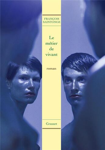 Couverture du livre « Le métier de vivant » de Francois Saintonge aux éditions Grasset