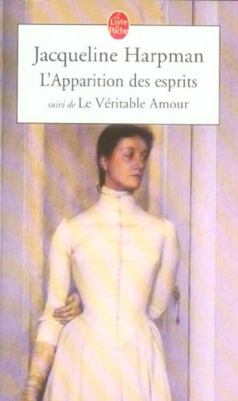 Couverture du livre « L'apparition des esprits, suivi de le veritable amour » de Harpman-J aux éditions Le Livre De Poche