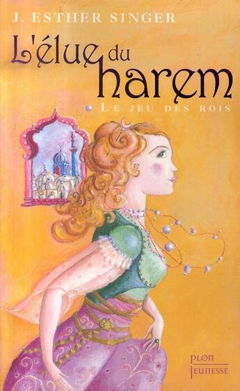 Couverture du livre « L'élue du harem t.1 ; le jeu des rois » de Singer J. Esther aux éditions Plon