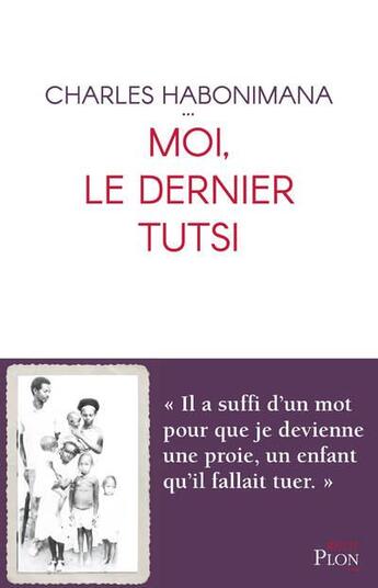 Couverture du livre « Moi, le dernier tutsi » de Daniel Le Scornet et Charles Habonimana aux éditions Plon