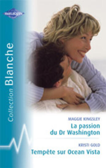 Couverture du livre « La passion du dr washington ; tempête sur ocean vista » de Kristi Gold et Maggie Kingsley aux éditions Harlequin