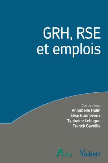 Couverture du livre « GRH, RSE et emplois » de Annabelle Hulin et Typhaine Lebegue et Franck Gavoille et Elise Bonneveux aux éditions Vuibert