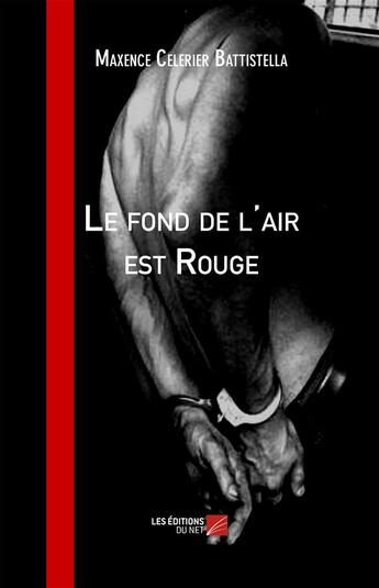 Couverture du livre « Le fond de l'air est rouge » de Maxence Celerier Battistella aux éditions Editions Du Net