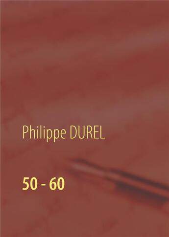 Couverture du livre « 50 60 » de Philippe Durel aux éditions Books On Demand