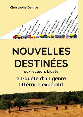 Couverture du livre « Nouvelles destinées : aux lecteurs blasés, en-quête d'un genre littéraire expéditif » de Christophe Delrive aux éditions Books On Demand