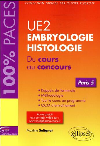 Couverture du livre « Embryologie-histologie UE2 ; Paris 5 ; du cours au concours » de Maxime Soulignat aux éditions Ellipses