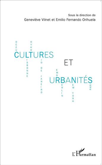 Couverture du livre « Cultures et urbanités » de Genevieve Vilnet et Emilio Fernando Orihuela aux éditions L'harmattan