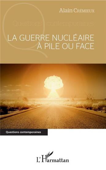 Couverture du livre « La guerre nucléaire à pile ou face » de Cremieux Alain aux éditions L'harmattan