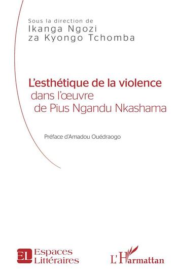 Couverture du livre « L'esthétique de la violence dans l'oeuvre de Pius Ngandu Nkashama » de Ikanga Ngozi Za Kyongo Tchomba aux éditions L'harmattan