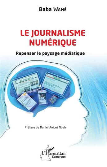 Couverture du livre « Le journalisme numérique : repenser le paysage médiatique » de Wame Baba aux éditions L'harmattan