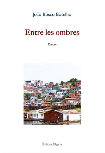 Couverture du livre « Entre les ombres » de Bosco Joao Botelho aux éditions Glyphe