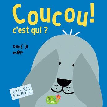 Couverture du livre « COUCOU, C'EST QUI ? ; dans la mer » de  aux éditions 1 2 3 Soleil