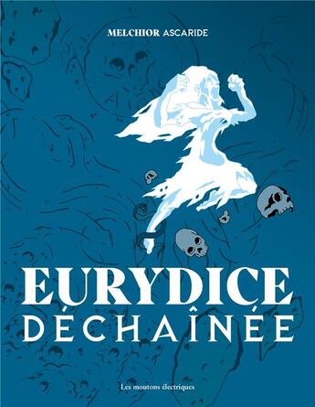 Couverture du livre « Eurydice déchaînée » de Melchior Ascaride aux éditions Moutons Electriques