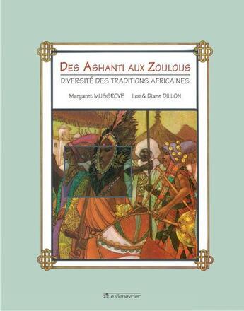 Couverture du livre « Des Ashanti aux Zoulous ; diversité des traditions africaines » de Margaret Musgrove et Leo Dillon et Diane Dillon aux éditions Editions Du Genevrier