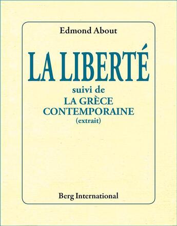 Couverture du livre « La liberte, suivi de la grece contemporaine (extrait) » de Edmond About aux éditions Berg International