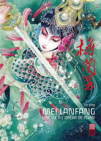 Couverture du livre « Mei Lanfang ; une vie à l'opéra de Pékin Tome 1 » de Lin Ying aux éditions Urban China