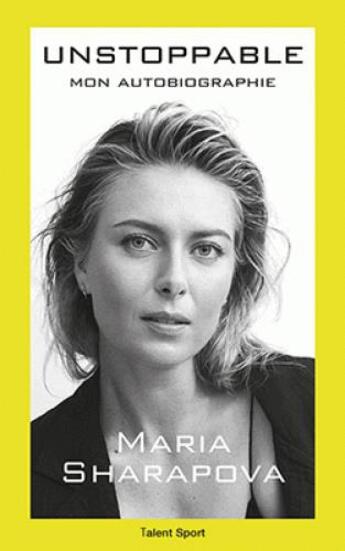 Couverture du livre « Maria Sharapova : unstoppable » de Sharapova Maria aux éditions Talent Sport