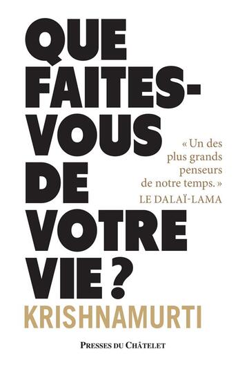 Couverture du livre « Que faites-vous de votre vie ? » de Jiddu Krishnamurti aux éditions Presses Du Chatelet