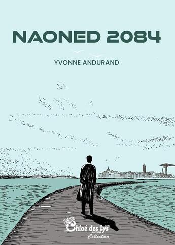 Couverture du livre « Naomed 2084 » de Yvonne Andurand aux éditions Chloe Des Lys