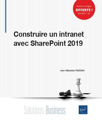 Couverture du livre « Construire un intranet avec sharepoint 2019 » de Padoan J-S. aux éditions Eni