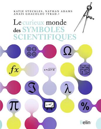 Couverture du livre « Le curieux monde des symboles scientifiques » de Katie Steckles et Nathan Adams aux éditions Belin