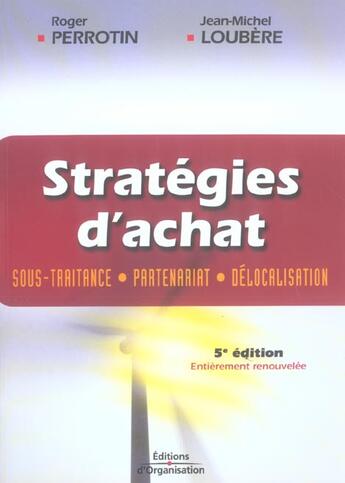 Couverture du livre « Strategies d'achat - sous-traitance - partenariat - delocalisation (5e édition) » de Perrotin/Loubere aux éditions Organisation