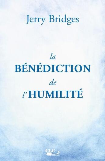 Couverture du livre « La bénédiction de l'humilité » de Jerry Bridges aux éditions Clc Editions