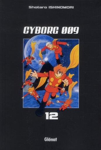 Couverture du livre « Cyborg 009 Tome 12 » de Shotaro Ishinomori aux éditions Glenat