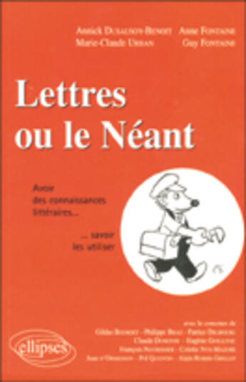 Couverture du livre « Lettres ou le neant - avoir des connaissances litteraires savoir les utiliser » de Benoit-Dusausoy aux éditions Ellipses