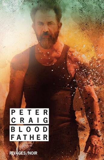 Couverture du livre « Blood father » de Peter Craig aux éditions Rivages