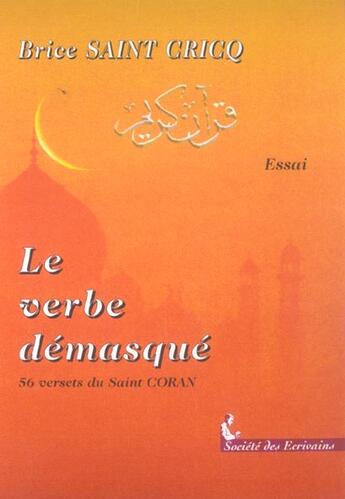 Couverture du livre « Le Verbe Demasque » de Brice Saint Cricq aux éditions Societe Des Ecrivains